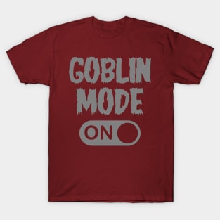 GOBLIN MODE ON - Gray T-Shirt